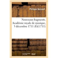 Nouveaux fragments. Académie royale de musique, 3 décembre 1711