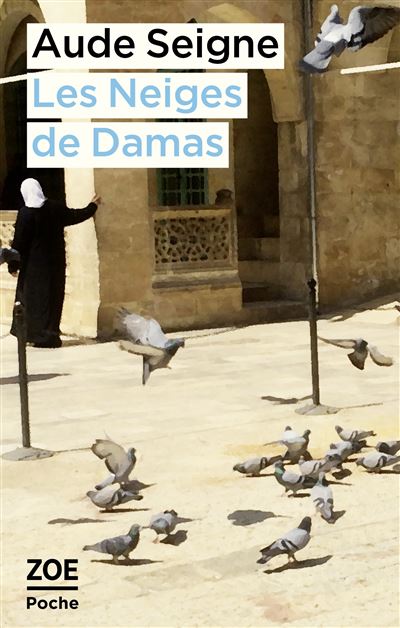 Les Neiges de Damas - Aude Seigne - Zoe - Poche - Roman