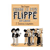 L'Homme le plus flippé du monde T02 - Tentatives d'adaptation