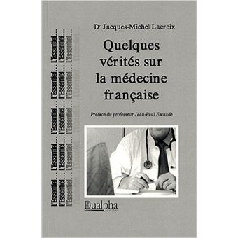 Quelques verites sur la medecine francaise - 1
