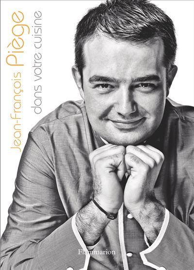 Jean-Francois Piege dans votre cuisine - Jean-Francois Piege