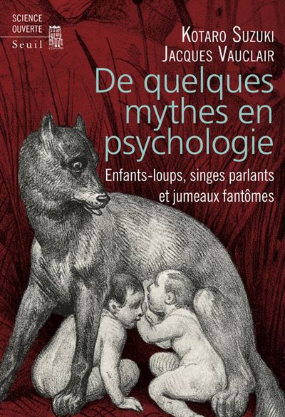 De quelques mythes en psychologie Enfants-loups, singes parl