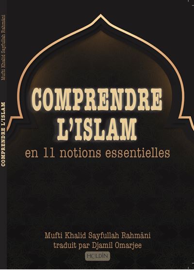 Comprendre l'islam - Mufti Khalid Sayfullah Rahmâni - Holdin - broché - Essai
