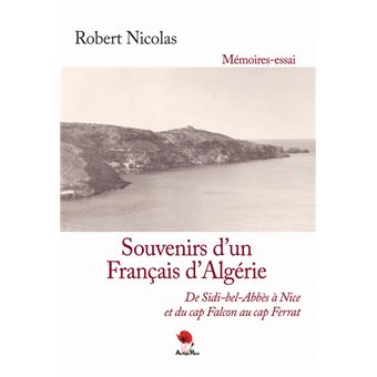 Souvenirs d’un Français d’Algérie De Sidi-bel-Abbès à Nice et du cap Falcon au cap Ferrat - 1