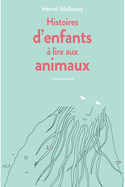 Histoires d'enfants à lire aux animaux - Hervé Walbecq - Poche