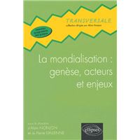 La mondialisation : genèse, acteurs et enjeux