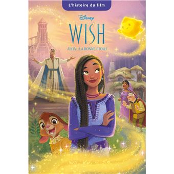 Wish, Asha et la bonne étoile - L'histoire du film de Disney - Album -  Livre - Decitre