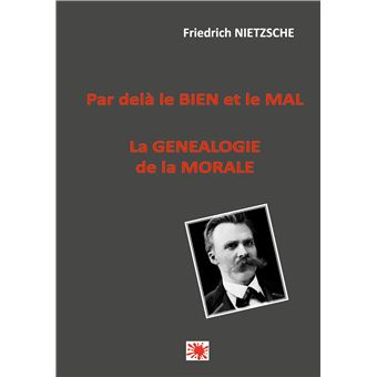 Par delà le bien et le mal -- La généalogie de la morale - 1