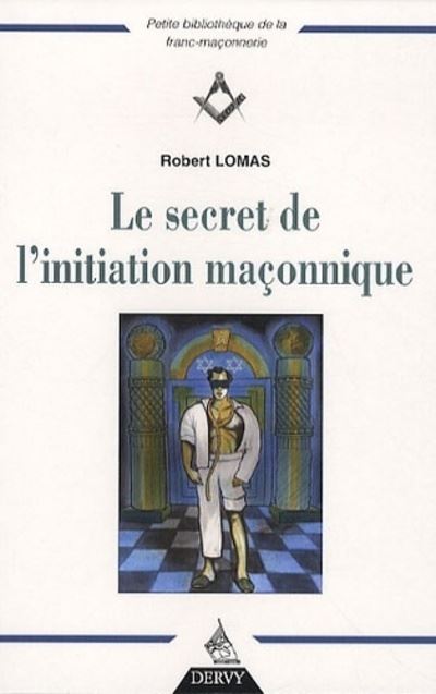 Le secret de l'initiation maçonnique - Robert Lomas - broché
