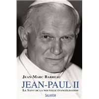 Jean Paul II le saint de la nouvelle évangélisation