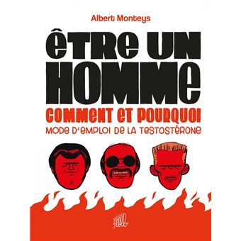 Être un homme, comment et pourquoi - Mode d'emploi de la tes - 1