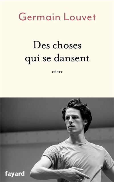Des choses qui se dansent - Germain Louvet - Fayard - broché - Témoignage