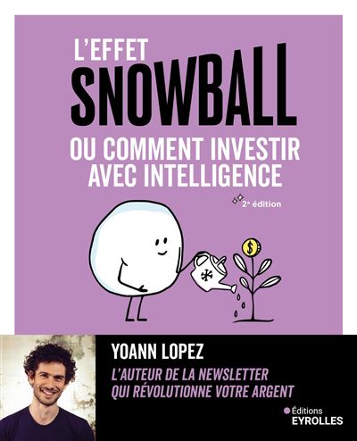 L'effet snowball, ou comment investir avec intelligence - Yoann Lopez - Eyrolles - broché - Etude