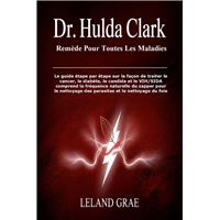 Dr. Hulda Clark Cure for All Cancers Stepwise Instructions for
