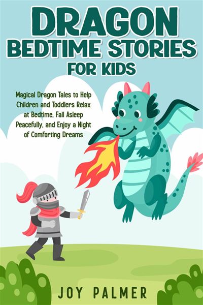 Dragon Bedtime Stories for Kids: Magical Dragon Tales to Help Children ...