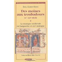 Des moines aux troubadours, IXe-XIIIe siècle - la musique médiévale en Languedoc et en Catalogne