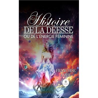 Histoire de la déesse ou de l’énergie féminine - 1