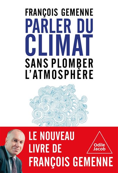 François Gemenne - Parler du climat sans plomber l'atmosphère (2026)