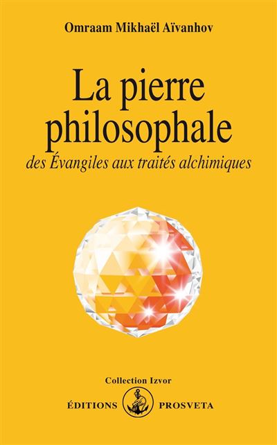 LA PIERRE PHILOSOPHALE DES EVANGILES AUX TRAITES ALCHIMIQUES - O. MIKHAEL AIVANHOV - Broschur