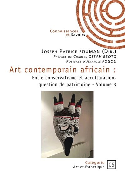 Art contemporain africain - Tome 3 Entre conservatisme et acculturation, question de patrimoine - Joseph Patrice Fouman - Publibook - broché - Etude