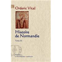 Histoire de Normandie. Tome 3