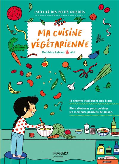 Ma cuisine végétarienne - Delphine Lebrun - Mango - cartonné - Document jeunesse