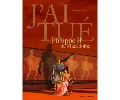 J'ai tué - Philippe II de Macédoine