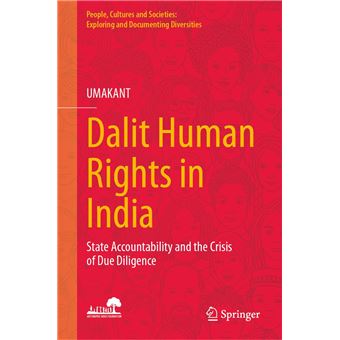 Dalit Human Rights in India State Accountability and the Crisis of Due ...