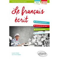 FLE. Le français écrit. Vocabulaire, grammaire, exercices corrigés (B1-C2)(Français langue étrangère)