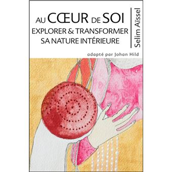Au Coeur de Soi - Explorer & Transformer sa nature intérieure - 1