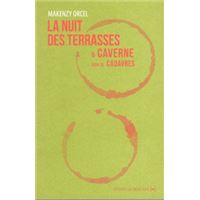 La nuit des terrasses & Caverne suivi de Cadavres