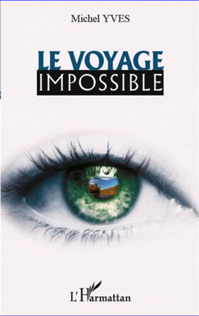 Le voyage impossible - Michel Yves - L'harmattan - broch