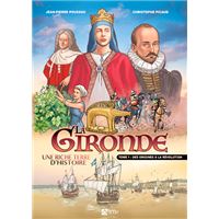 La Gironde tome 1 Des origjnes à la révolution