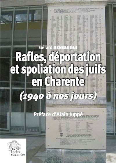 Rafles, déportation et spoliation des Juifs en Charente (1940 à nos jours) Préface d'Alain Juppé - Gérard Benguigui - Indes Savantes - broché - Etude - Indes Savantes