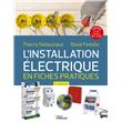L'installation électrique en fiches pratiques