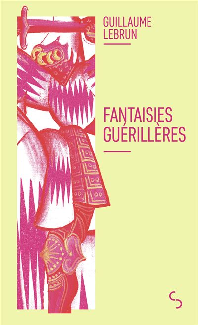 Fantaisies guerilleres - Guillaume Lebrun - Bourgois - Poche