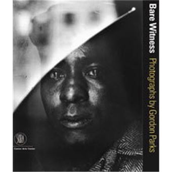 Gordon Parks Bare Witness /anglais