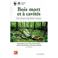 Bois mort et à cavités : une clé pour des forêts vivantes (Chambéry, 25-28 octobre 2004, avec CD-Rom)