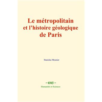 Le métropolitain et l’histoire géologique de Paris - 1