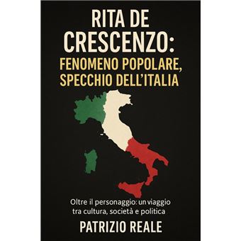 RITA DE CRESCENZO: FENOMENO POPOLARE, SPECCHIO DELL’ITALIA - 1