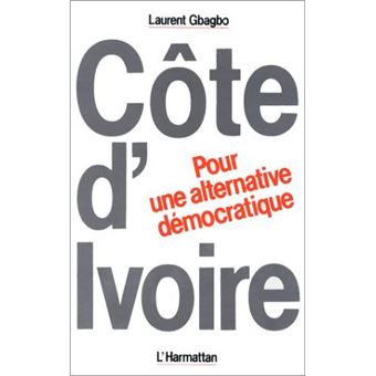Côte-d'Ivoire : Pour une alternative démocratique - 1