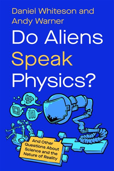Do Aliens Speak Physics? And Other Questions about Science a