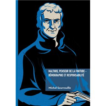 Malthus, penseur de la finitude  - Démographie et Responsabilité - 1