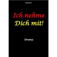 Ich nehme Dich mit! Erweiterter Suizid, posttraumatische Belastungsstörung, Alkoholsucht, Clique, Ausgrenzung, Selbstvertrauen, Trennung, Kündigung, große Liebe, Freundschaft, Verrrat