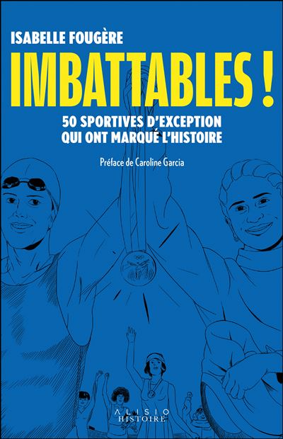 Imbattables ! 50 sportives d'exception qui ont marqué l'Histoire - Isabelle Fougère (2024)