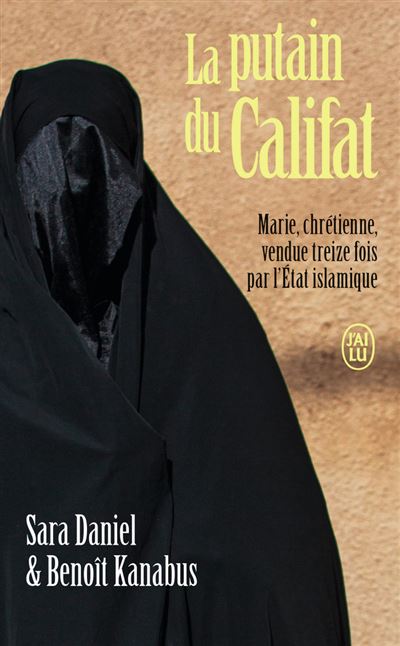 La putain du Califat Marie, chrétienne, vendue treize fois par l'État islamique - Benoit Kanabus - J'ai Lu - Poche - Essai - J'ai Lu