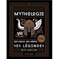 Mythologie - Ses dieux, ses héros, ses légendes