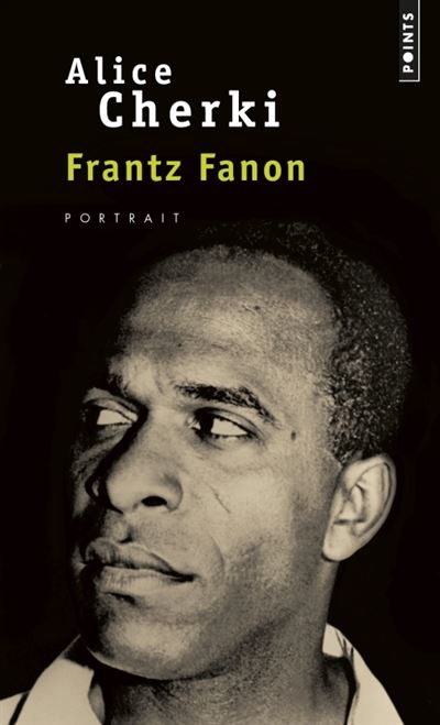 Frantz Fanon Portrait - Alice Cherki - Points - Poche - Biographie