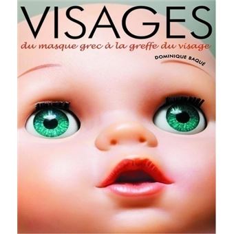 Visages. Du masque grec à la greffe du visage - 1