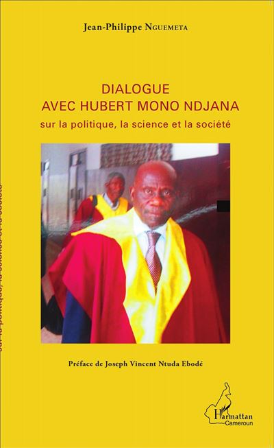 Dialogue avec Hubert Mono Ndjana sur la politique, la scienc